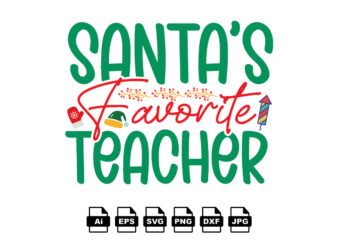 Santa’s favorite teacher Merry Christmas shirt print template, funny Xmas shirt design, Santa Claus funny quotes typography design