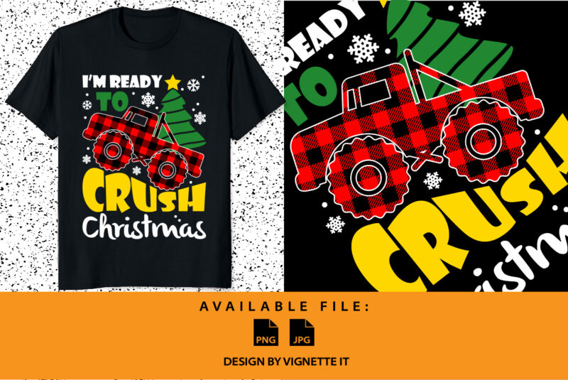 I’m Ready To Crush Christmas, Merry Christmas shirt print template, plaid pattern car for kids, First Xmas design tree vector illustration art, Santa’s Claus favorite car