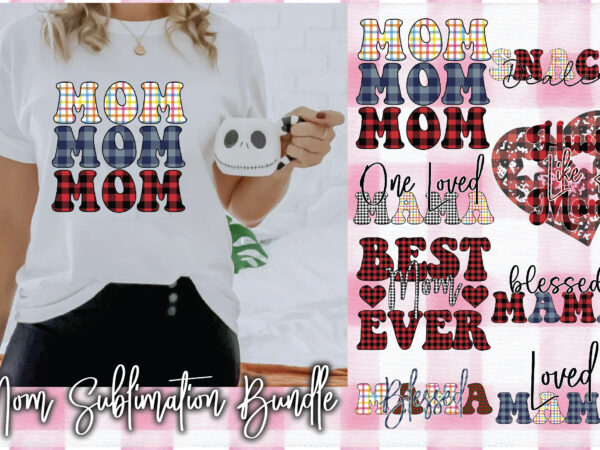 Mom sublimation bundle t shirt designs for sale