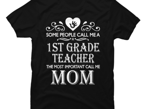 Mom is a 1st grade teacher - Buy t-shirt designs