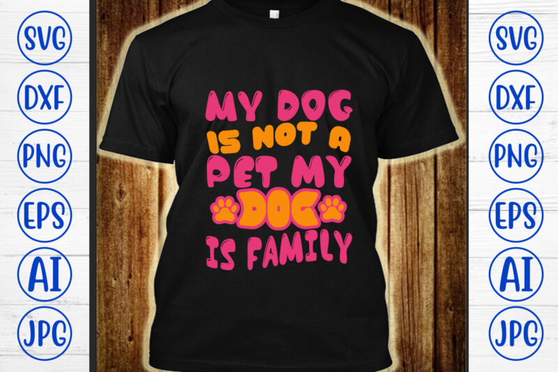 My Dog Is Not A Pet My Dog Is Family Retro SVG (1)