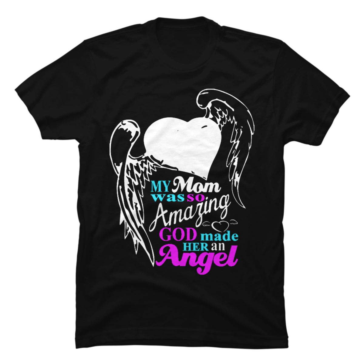 My Mom Was Amazing God Made Her An Angel - Buy t-shirt designs