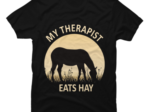 my therapist eats hay t shirt