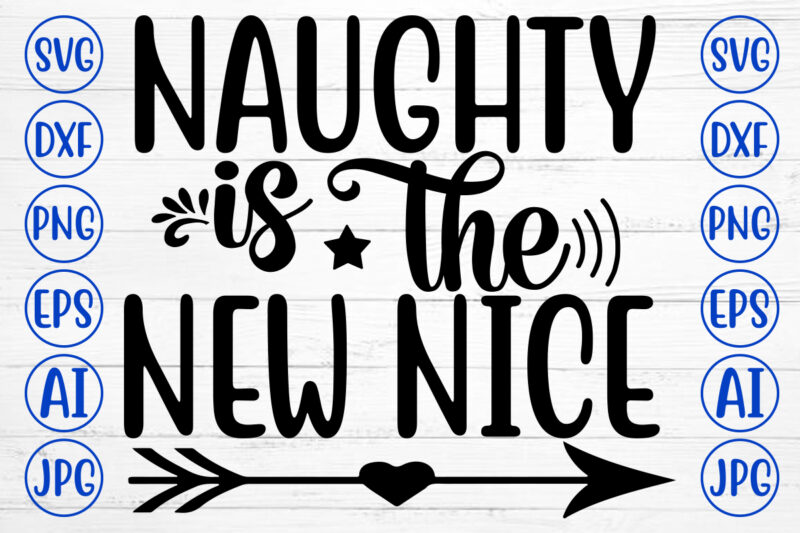 Naughty Is The New Nice SVG Cut File - Buy t-shirt designs