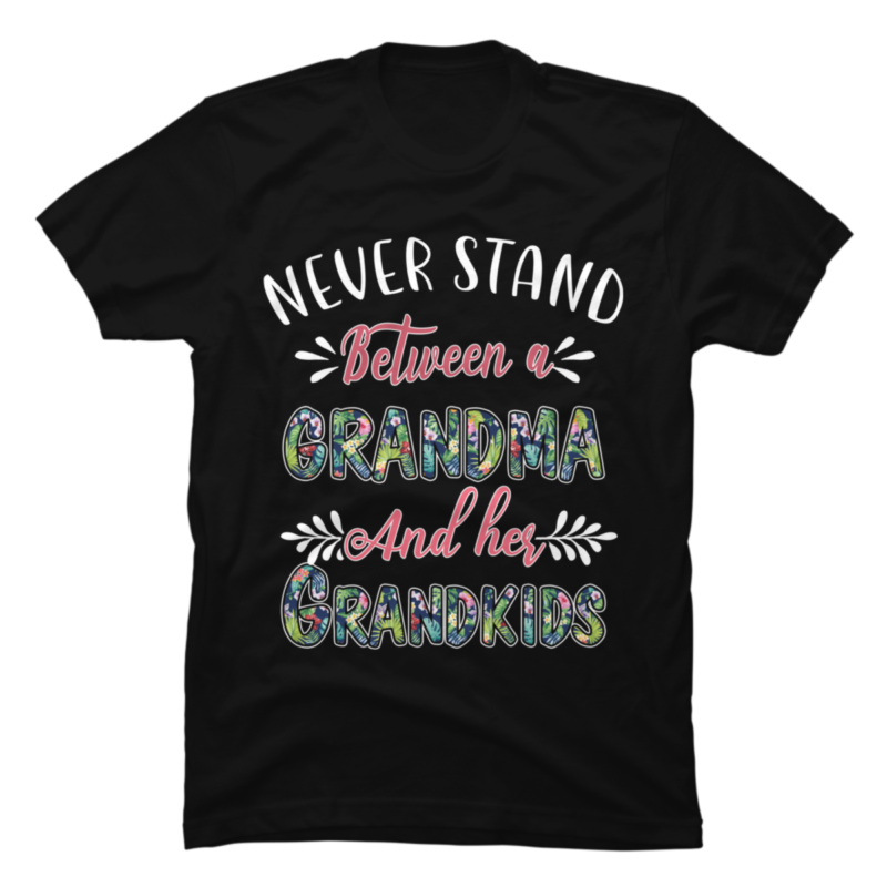 Never Stand Between Grandma And Grandkids Tee - Buy t-shirt designs