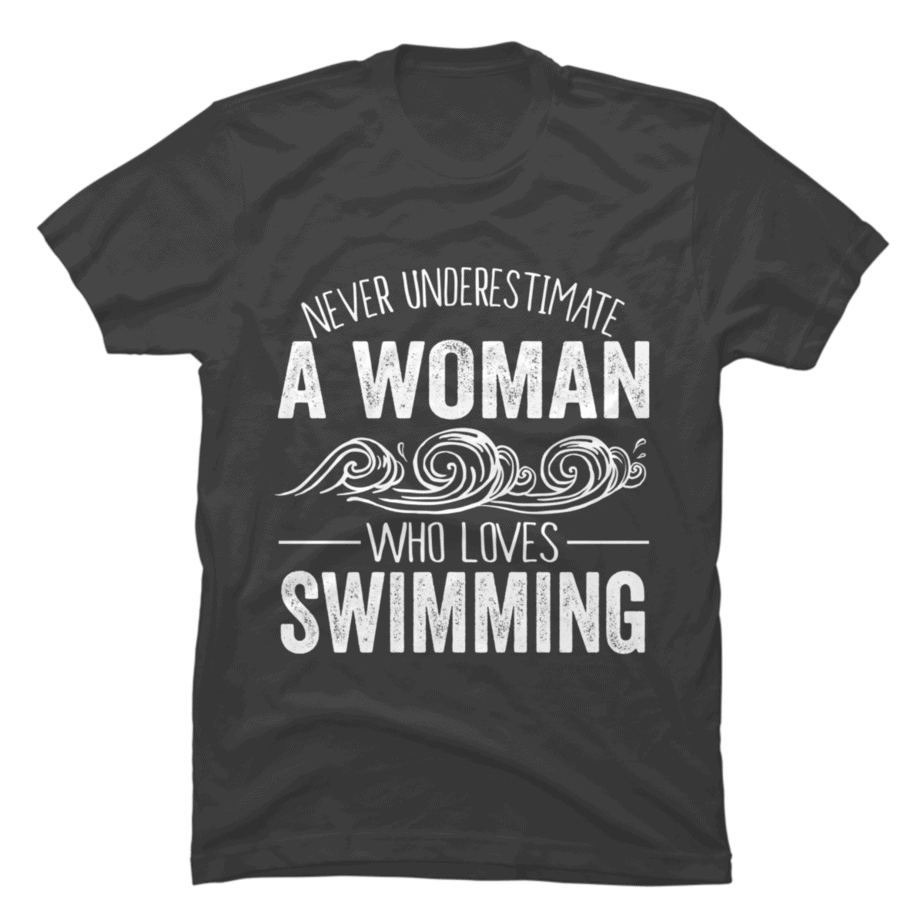 Never Underestimate A Woman Who Loves Swimming - Buy t-shirt designs