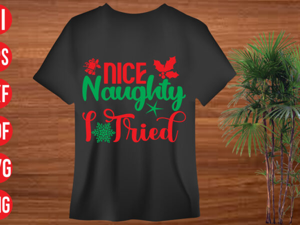 Nice naughty i tried t shirt design, nice naughty i tried svg cut file, nice naughty i tried svg design, christmas svg mega bundle , 130 christmas design bundle ,