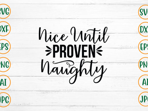 Nice until proven naughty svg design