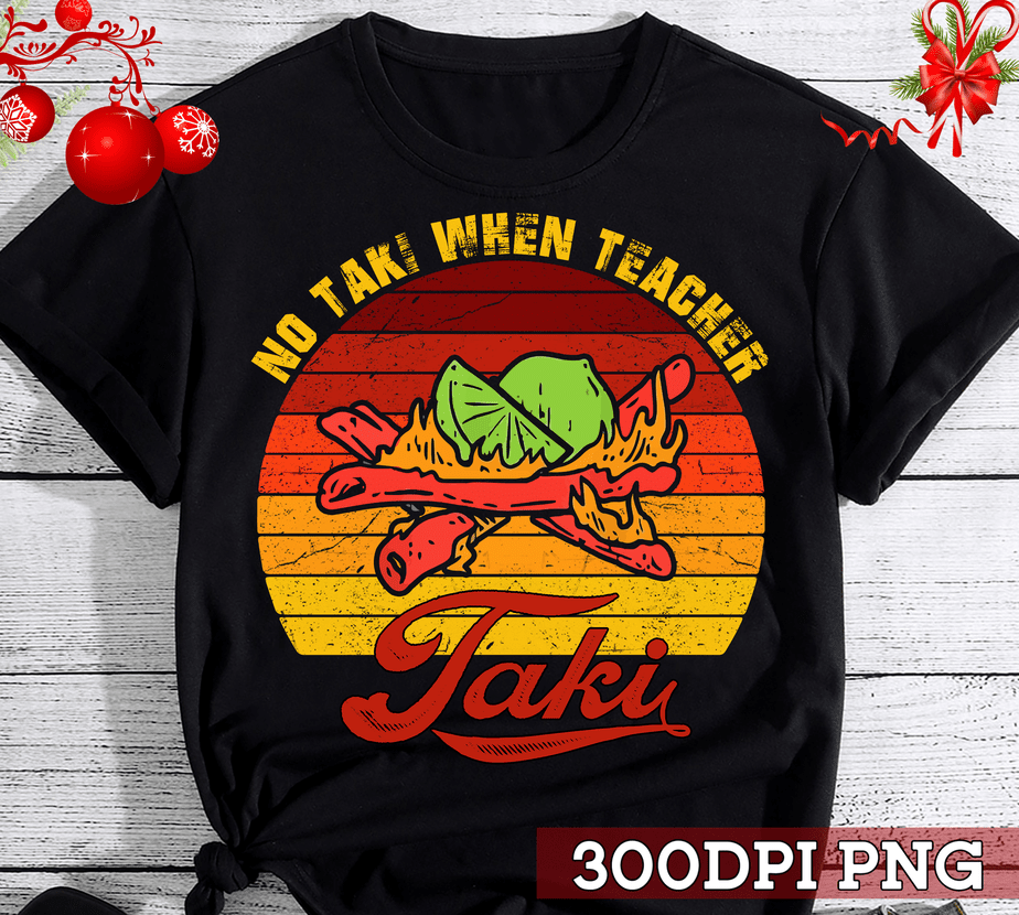 No Taki When Teacher Taki Shirt - Teacher Taki Design Shirt - Funny ...