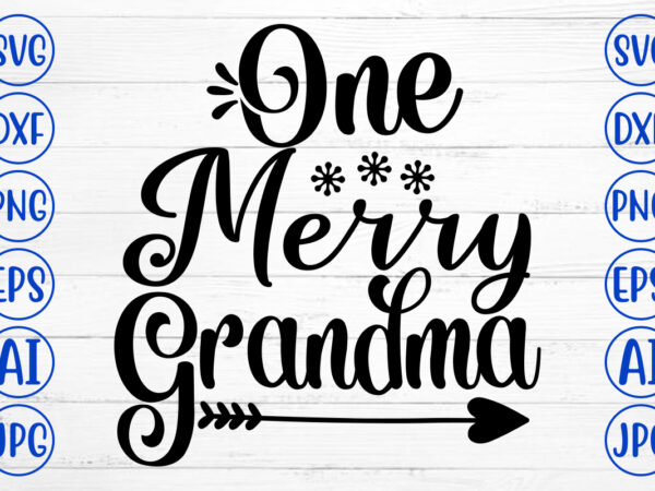 One merry grandma svg cut file t shirt design online