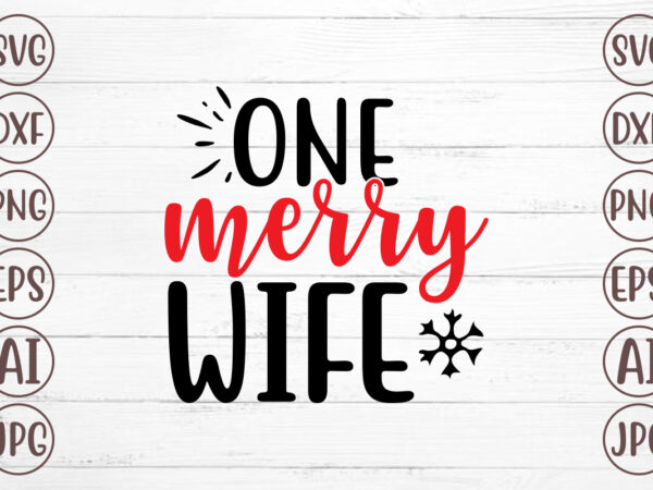 One merry wife svg t shirt design online