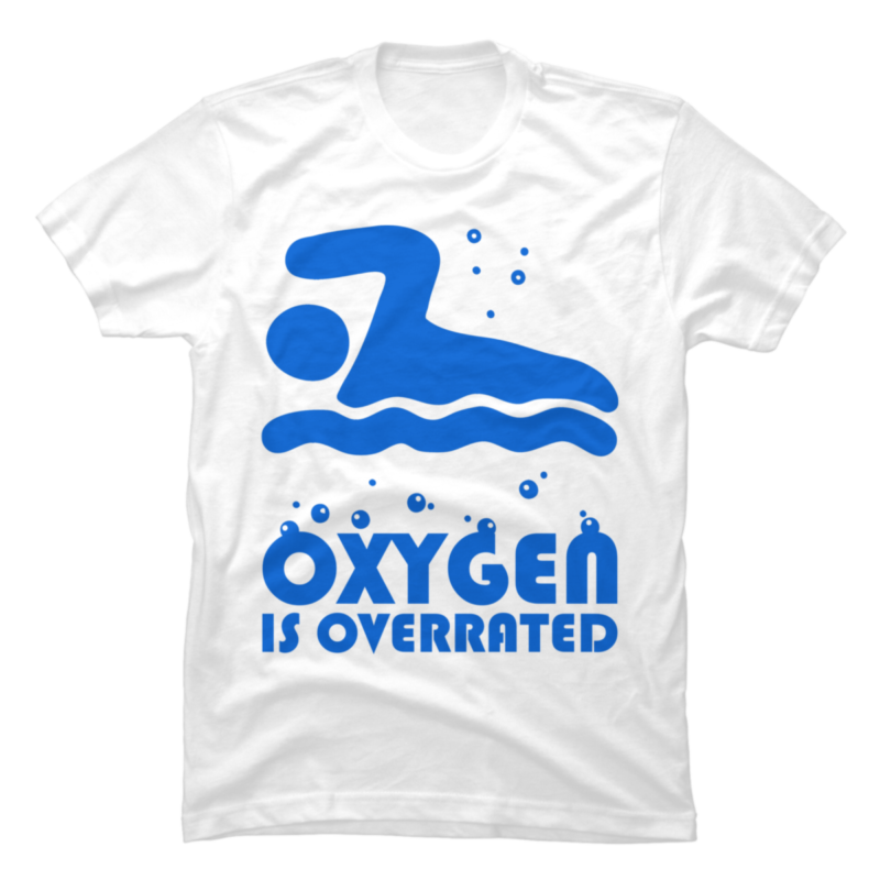 Oxygen is overrated Swimming Design - Buy t-shirt designs