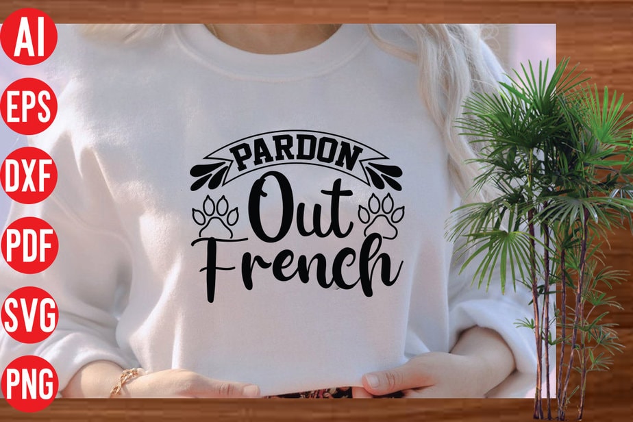 Pardon Out French t shirt design, Pardon Out French SVG cut file ...