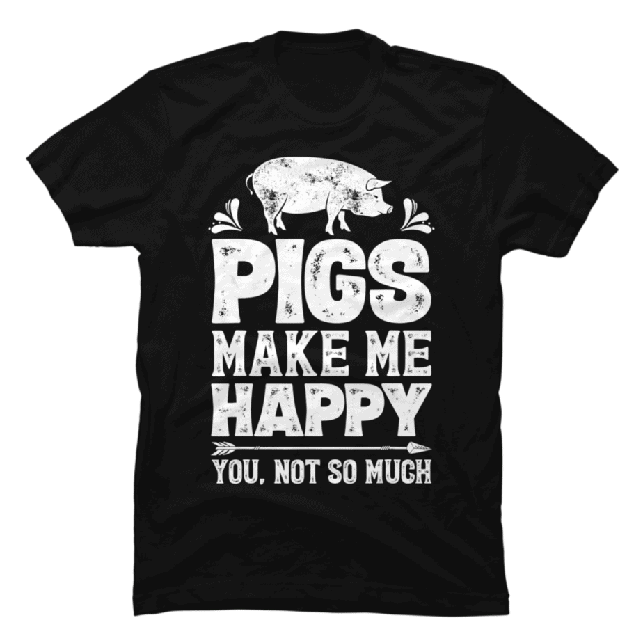 Pigs Make Me Happy T shirt Funny Pig Farm Farmer Gifts Tee - Buy t ...