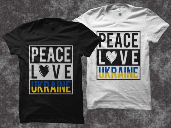 Peace – love – ukraine, ukraine t shirt design, ukrainian flag svg, ukraine map svg, patriotic ukraine t shirt design for cutting machines and print, ukraine flag t shirt design