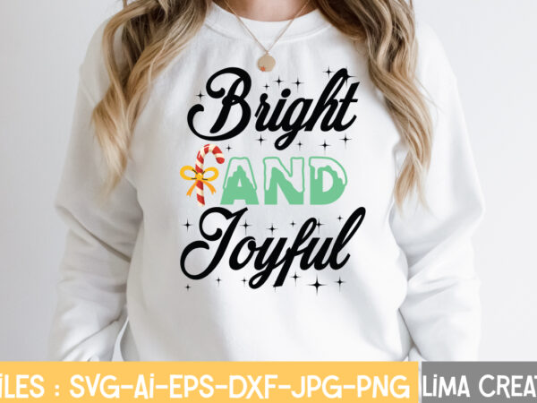 Bright and joyful t-shirt design,christmas svg bundle, cwinter svg bundle, christmas svg, winter svg, santa svg, christmas quote svg, funny quotes svg, snowman svg, holiday svg, winter quote svgwinter svg