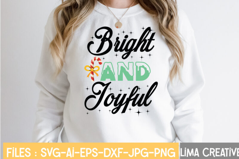 Bright And Joyful T-shirt Design,CHRISTMAS SVG Bundle, CWinter SVG Bundle, Christmas Svg, Winter svg, Santa svg, Christmas Quote svg, Funny Quotes Svg, Snowman SVG, Holiday SVG, Winter Quote SvgWinter SVG