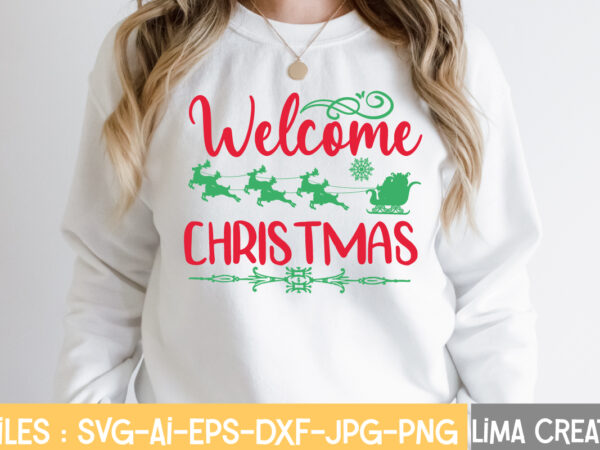 Welcome christmas t-shirt design,funny christmas svg bundle, christmas svg, christmas quotes svg, funny quotes svg, santa svg, snowflake svg, decoration, svg, png, dxf funny christmas svg bundle, christmas sign svg