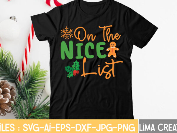 On the nice list t-shirt design,christmas svg bundle, christmas clipart, christmas svg files for cricut, christmas svg cut files, christmas png bundle, merry christmas svg merry christmas svg, christmas svg