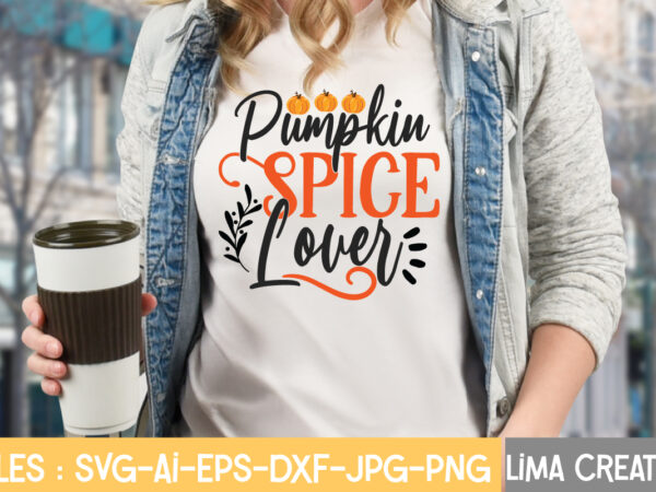 Pumpkin spice lover t-shirt design,fall svg, halloween svg bundle, fall svg bundle, autumn svg, thanksgiving svg, pumpkin face svg, porch sign svg, cricut silhouette png fall svg, fall svg bundle,