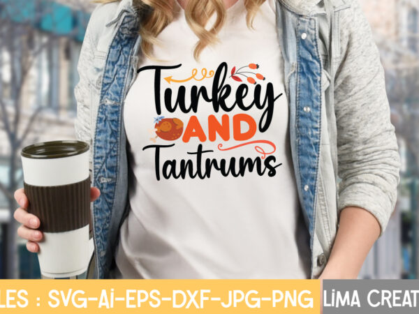 Turkey and tantrums t-shirt design,fall svg, halloween svg bundle, fall svg bundle, autumn svg, thanksgiving svg, pumpkin face svg, porch sign svg, cricut silhouette png fall svg, fall svg bundle,