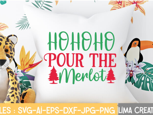 Ho ho ho pour the merlot t-shirt design,.christmas svg bundle, christmas svg, merry christmas svg, christmas ornaments svg, winter svg, santa svg, funny christmas bundle svg cricut christmas svg bundle,