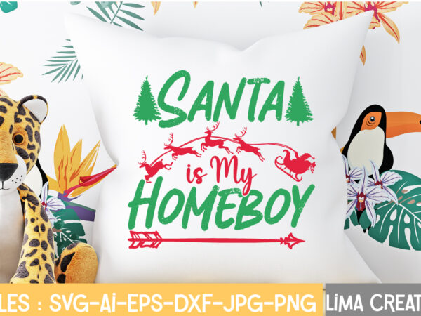 Santa is my homeboy t-shirt design,christmas svg bundle, christmas svg, merry christmas svg, christmas ornaments svg, winter svg, santa svg, funny christmas bundle svg cricut christmas svg bundle, christmas clipart,