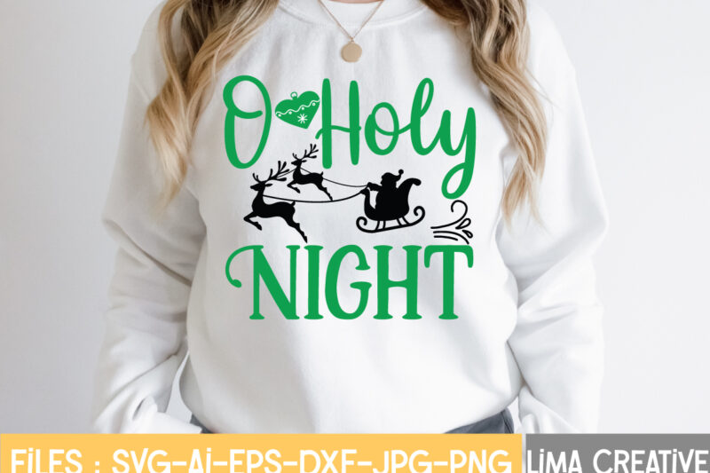 O Holy Night T-shirt Design,Christmas SVG Bundle, Christmas SVG, Merry Christmas SVG, Christmas Ornaments svg, Winter svg, Santa svg, Funny Christmas Bundle svg Cricut CHRISTMAS SVG Bundle, CHRISTMAS Clipart, Christmas