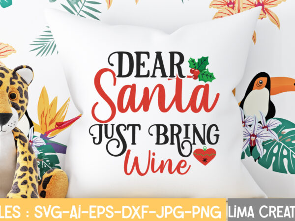 Dear santa jast bring wine t-shirt design,christmas svg bundle, christmas svg, merry christmas svg, christmas ornaments svg, winter svg, santa svg, funny christmas bundle svg cricut christmas svg bundle, christmas