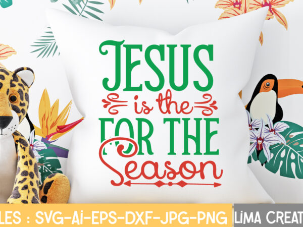 Jesus is the for the season t-shirt design,christmas svg bundle, christmas svg, merry christmas svg, christmas ornaments svg, winter svg, santa svg, funny christmas bundle svg cricut christmas svg bundle,