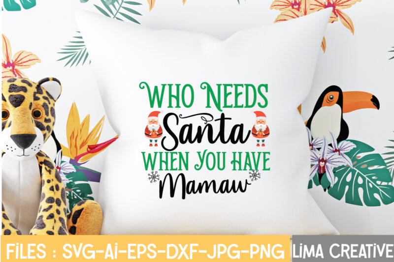 Who Needs Santa When you Have Mamaw T-shirt Design,Christmas SVG Bundle, Christmas SVG, Merry Christmas SVG, Christmas Ornaments svg, Winter svg, Santa svg, Funny Christmas Bundle svg Cricut CHRISTMAS SVG