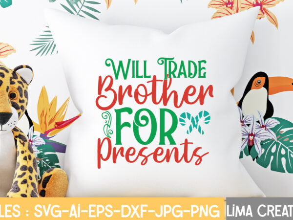 Will trade brother for presents t-shirt design,christmas svg bundle, christmas svg, merry christmas svg, christmas ornaments svg, winter svg, santa svg, funny christmas bundle svg cricut christmas svg bundle, christmas