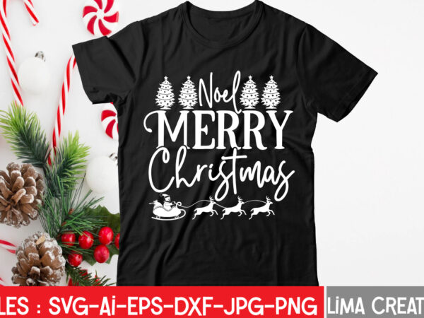 Noel merry christmas t-shirt design,christmas svg bundle, christmas svg, merry christmas svg, christmas ornaments svg, winter svg, santa svg, funny christmas bundle svg cricut christmas svg bundle, christmas clipart, christmas