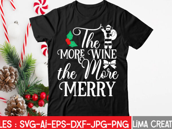 The more wine the more merry t-shirt design,christmas svg bundle, christmas svg, merry christmas svg, christmas ornaments svg, winter svg, santa svg, funny christmas bundle svg cricut christmas svg bundle,