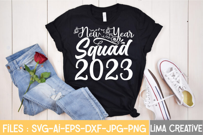 New Year Squad 2023 T-shirt Design,New Years SVG Bundle, New Year's Eve Quote, Cheers 2023 Saying, Nye Decor, Happy New Year Clip Art, New Year, 2023 svg, cut file, Circut