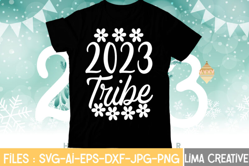 2023 Tribe T-shirt Design,My 1st New Year SVG, My First New Year SVG Bundle New Years SVG Bundle, New Year's Eve Quote, Cheers 2023 Saying, Nye Decor, Happy New Year