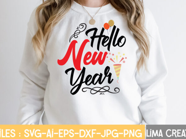 Hello new year t-shirt design,new years svg bundle, new year’s eve quote, cheers 2023 saying, nye decor, happy new year clip art, new year, 2023 svg, leocolor happy new year