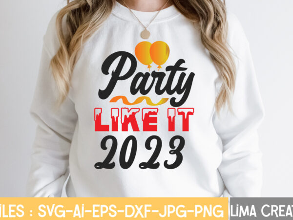 Party like it 2023 t-shirt design,new years svg bundle, new year’s eve quote, cheers 2023 saying, nye decor, happy new year clip art, new year, 2023 svg, leocolor happy new