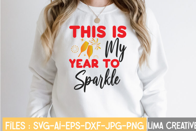 This Is My Year To Sparkle T-shirt Design,New Years SVG Bundle, New Year's  Eve Quote, Cheers 2023 Saying, Nye Decor, Happy New Year Clip Art, New  Year, 2023 svg, LEOCOLOR Happy New