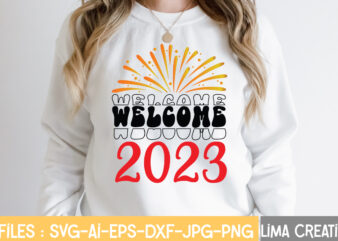 Welcome 2023 T-shirt Design,New Years SVG Bundle, New Year’s Eve Quote, Cheers 2023 Saying, Nye Decor, Happy New Year Clip Art, New Year, 2023 svg, LEOCOLOR Happy New Year 2023