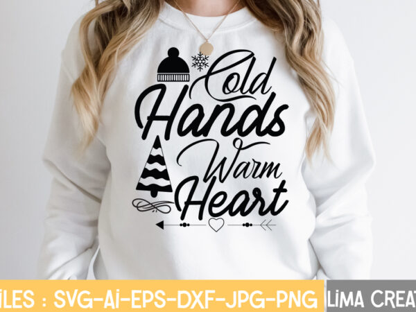 Cold hands warm heart t-shirt design,winter svg, winter svg bundle, christmas svg, holiday svg, snowflake svg file for cricut and silhouette, cut file svg, dxf, png, eps, jpg winter svg