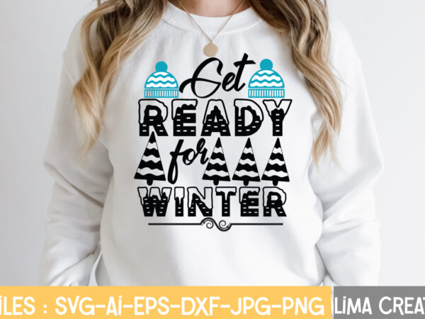 Get ready for winter t-shirt design,winter svg, winter svg bundle, christmas svg, holiday svg, snowflake svg file for cricut and silhouette, cut file svg, dxf, png, eps, jpg winter svg