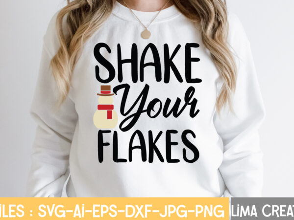 Shake your flakes t-shirt design,winter svg, winter svg bundle, christmas svg, holiday svg, snowflake svg file for cricut and silhouette, cut file svg, dxf, png, eps, jpg winter svg bundle,