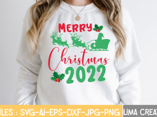 Merry christmas 2022 t-shirt design,funny christmas svg bundle, christmas svg, christmas quotes svg, funny quotes svg, santa svg, snowflake svg, decoration, svg, png, dxf funny christmas svg bundle, christmas sign