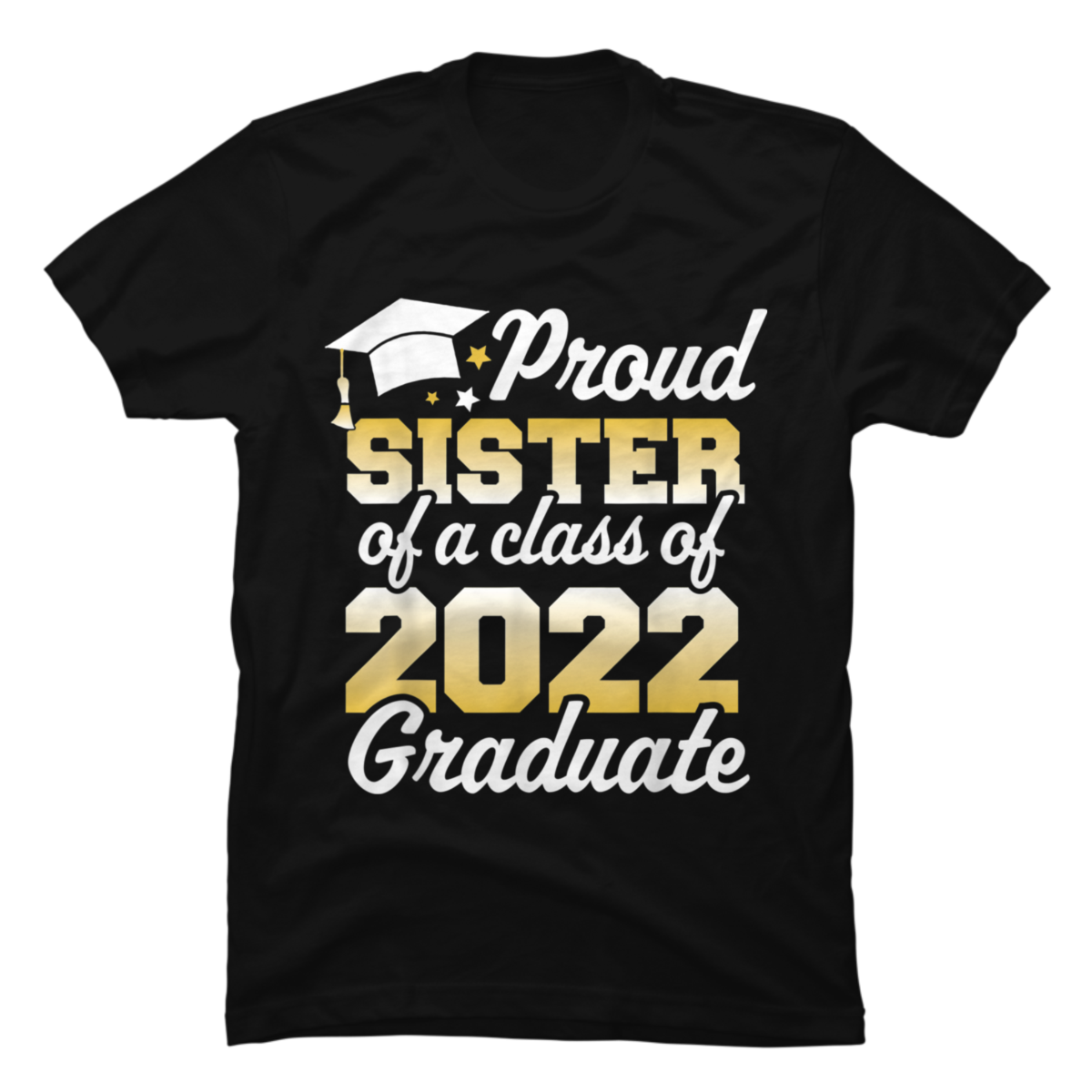 Proud Sister of a Class of 2022 Graduate Senior Family - Buy t-shirt ...