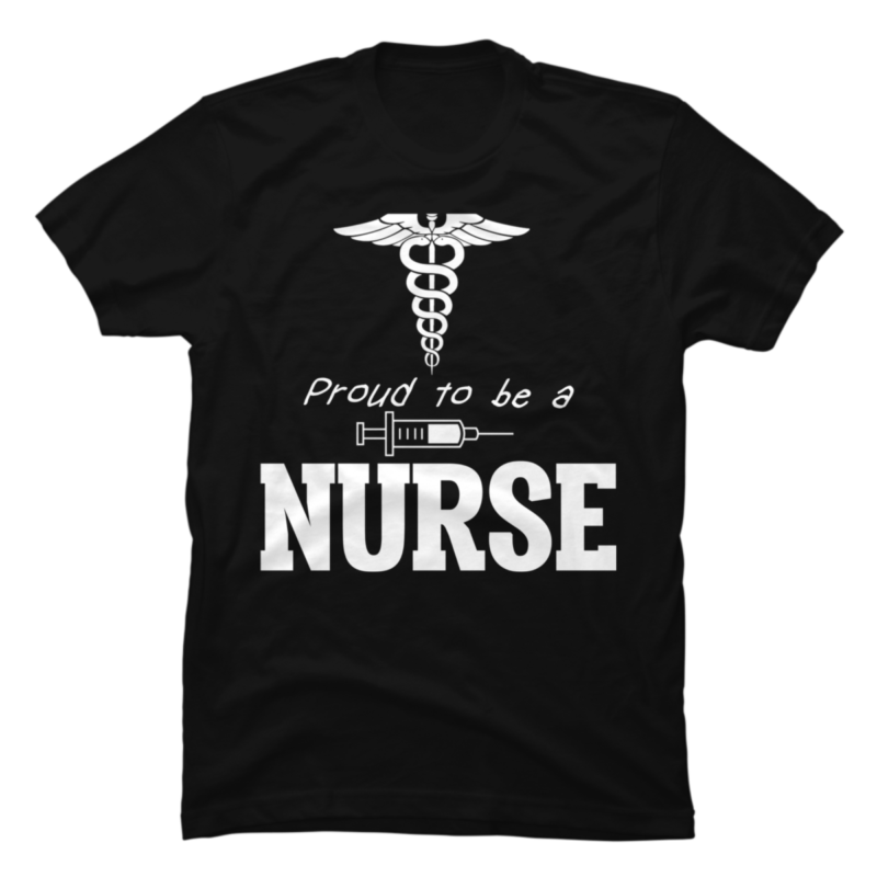 Proud To Be A Nurse - Buy t-shirt designs
