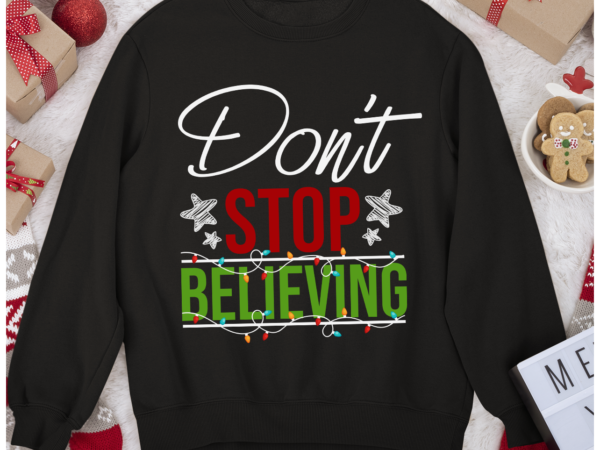 Rd don_t stop believing, christmas shirt, santa claus, christmas gift t shirt design online