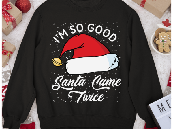 Rd i_m so good santa came twice pun holiday humor shirt t shirt design online