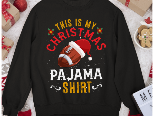 Rd this is my christmas pajama shirt funny santa football team shirt t shirt design online