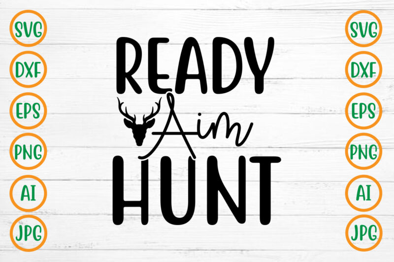 Ready Aim Hunt SVG Design